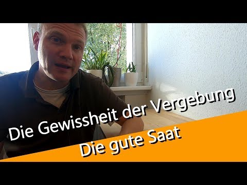 Die gute Saat - Die Gewissheit der Vergebung - UCNWVhopT5VjgRdDspxW2IYQ