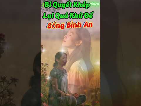 Đừng Để Quá Khứ Trói Buộc – Hãy Học Cách Buông Bỏ | An Nhiên