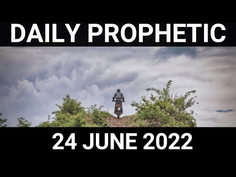 Daily Prophetic Word 24 June 2022 4 of 4