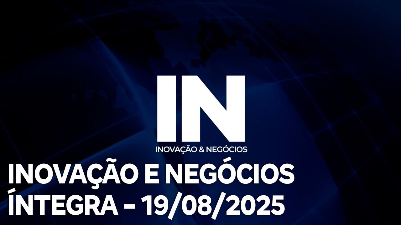 Inovação e Negócios – 19/08/2025
