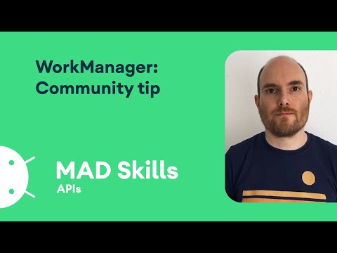 WorkManager: Community tip – MAD Skills