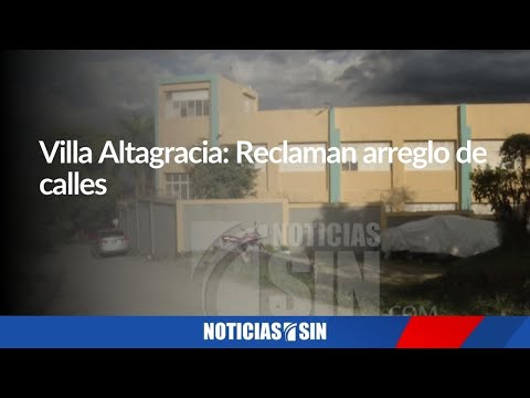 Villa Altagracia: Reclaman arreglo de calles