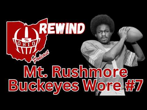 The Mt Rushmore of Buckeyes who wore the #7 at Ohio State | The OHIO Podcast Rewind