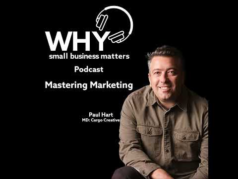 Mastering Marketing - Paul Hart, MD Cargo Creative
