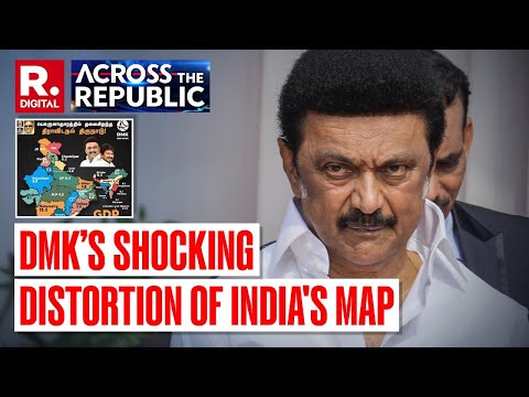 Across The Republic: DMK’s Shocking Distortion Of India's Map | POJK | Aksai Chin