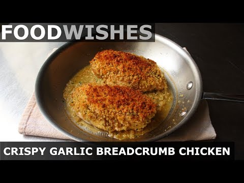 Crispy Garlic Breadcrumb Chicken - Food Wishes