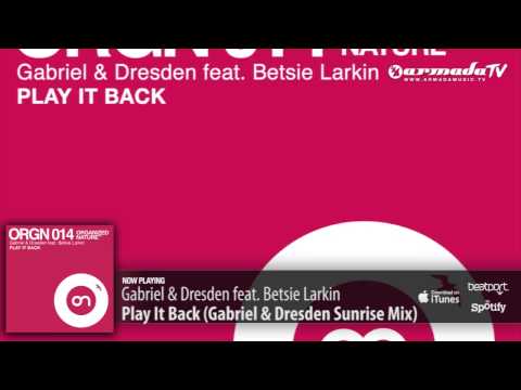 Gabriel & Dresden feat. Betsie Larkin - Play It Back (Gabriel & Dresden Sunrise Mix) [Preview] - UCGZXYc32ri4D0gSLPf2pZXQ