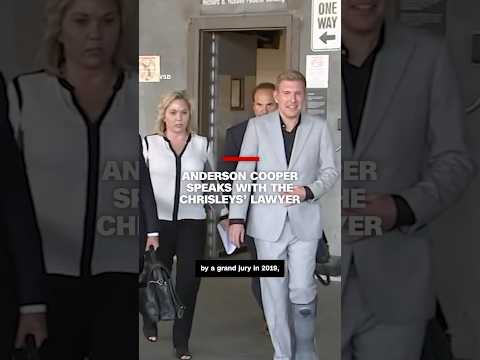 Anderson Cooper speaks with Chrisleys' attorney