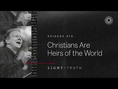 Christians Are Heirs of the World