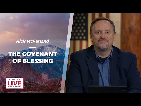 The Covenant of Blessing - Rick McFarland - CDLBS for July 1, 2022