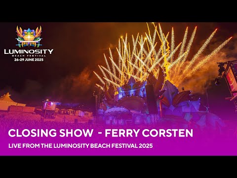 Closing Show w/ Ferry Corsten - Luminosity Beach Festival 2025