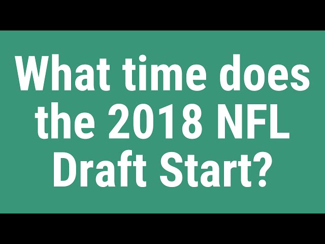 What Time Does The Nfl Draft Start On Thursday?