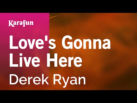 Karaoke Love's Gonna Live Here - Derek Ryan * - UCbqcG1rdt9LMwOJN4PyGTKg