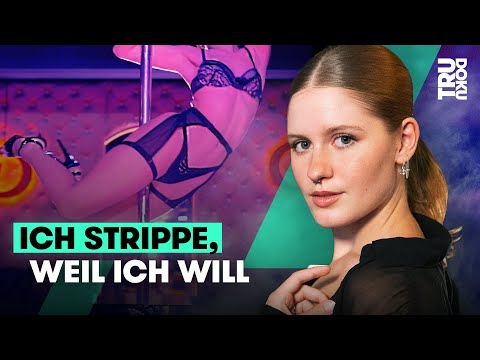 “Ich strippe, weil ich will