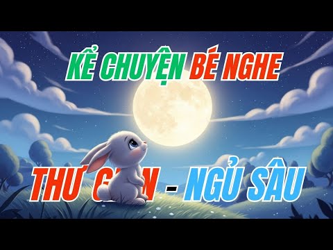 4 Câu Chuyện Cổ Tích DỊU DÀNG Giúp Bé Ngủ Ngon Sâu Giấc | Kể Chuyện Cho Bé Ngủ 2025