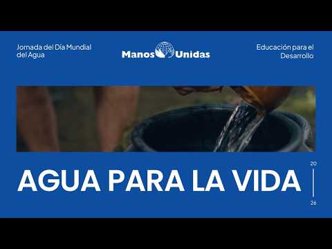 Agua para la vida | Manos Unidas