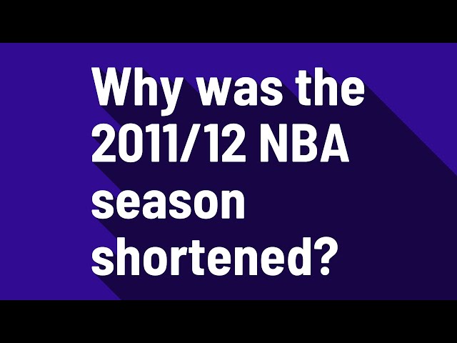 Why Was The 2011-12 Nba Season Shortened?