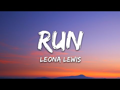 Leona Lewis - Run (Lyrics)