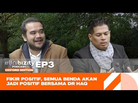 #Unibizity Podcast Oxford Edition EP3: Positive Mindset Bersama Dr Haq