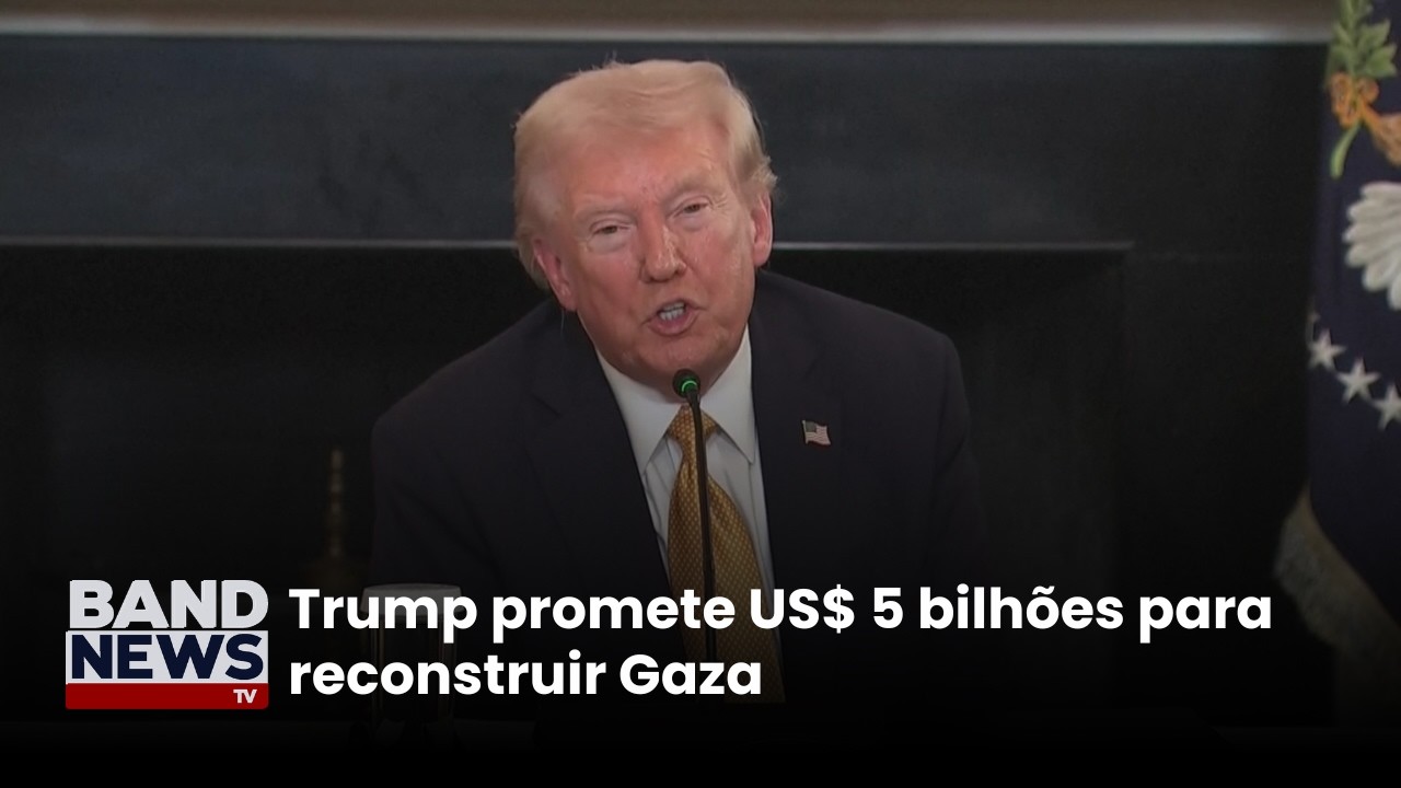 Trump promete US$ 5 bilhões para reconstruir Gaza | BandNews TV