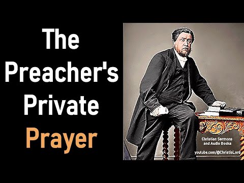 The Preacher's Private Prayer - Charles Spurgeon's Lectures to My Students