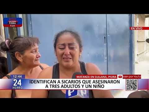 Piura: Identifican a sicarios que asesinaron a tres adultos y un niño en una casa