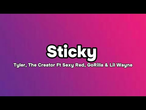 Tyler, The Creator - Sticky (Lyrics) Ft Sexy Red, GoRilla & Lil Wayne