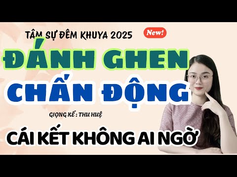 Tâm Sự Đêm Khuya: Đánh Ghen Chấn Động - cái Kết Không Ngờ | Truyện Ngắn Thu Huệ