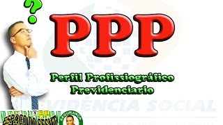 PPP - Perfil Profissiográfico Previdenciário - PECULIARIDADES