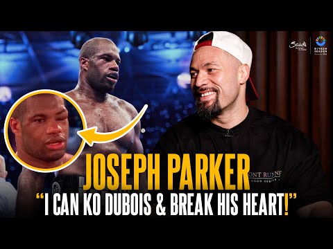 “I CAN KO DUBOIS!” | Joseph Parker ADMITS DDD is toughest ever test but vows to “BREAK HIS HEART” 💔