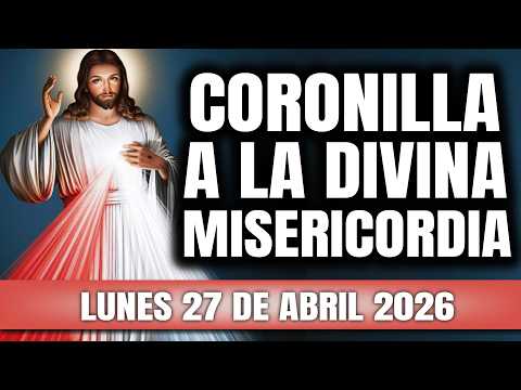 CORONILLA A LA DIVINA MISERICORDIA DE HOY LUNES 27 DE ABRIL 2026 – EL SANTO ROSARIO DE HOY