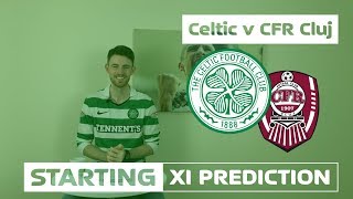 Celtic v CFR Cluj | Starting XI Prediction