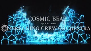 "COSMIC BEAT" Opening Theme - Wrecking Crew Orchestra / EL SQUAD | STAGE - Dance Videos