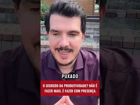 O segredo da produtividade? Não é fazer mais. É fazer com presença