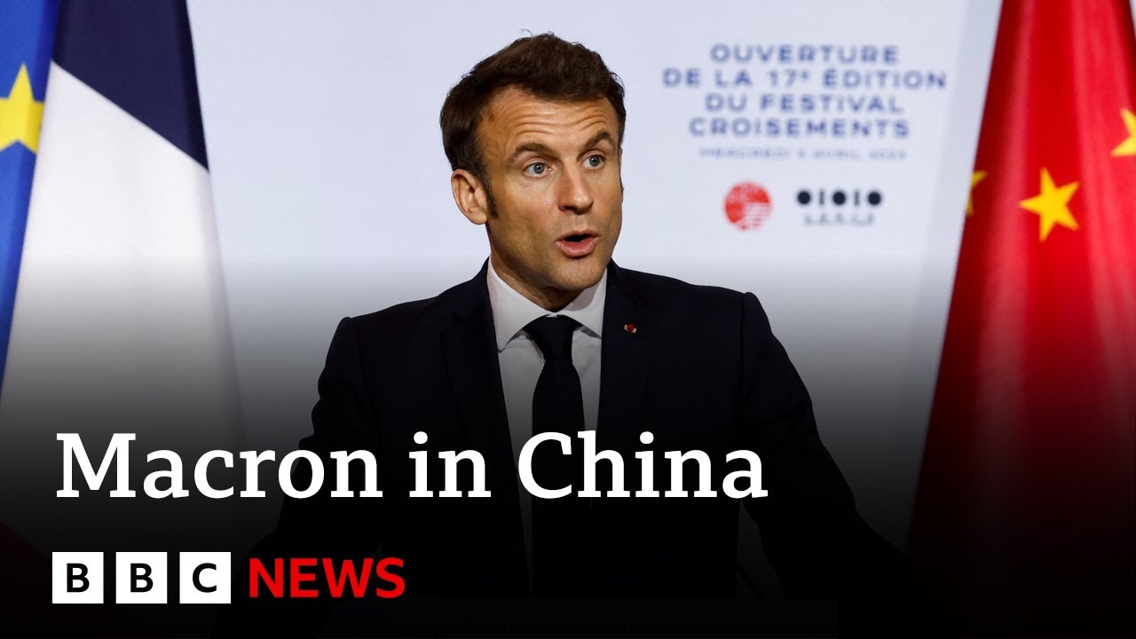 Emmanuel Macron and Ursula von der Leyen in China to ‘reset’ relations – BBC News – BBC News