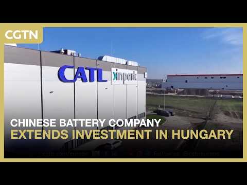 Chinese battery company extends investment in Hungary
