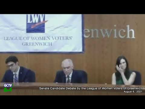 Senate Candidate Debate by the League of Women Voters of Greenwich, August 6, 2021