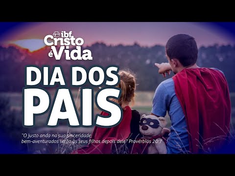 PAI - O MARAVILHOSO PRIVILÉGIO E A GRANDE RESPONSABILIDADE  - Pr José Nogueira | 20/08/2023
