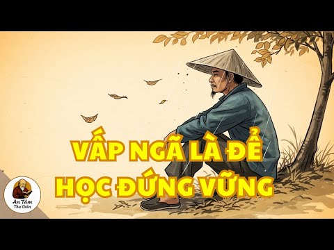 Một Lần Vấp Ngã, Học Được Cách Đứng Vững Cả Đời | Trí Tuệ Cổ Nhân