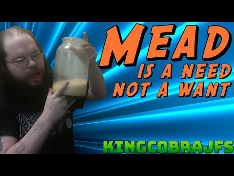 Mead is a Need, Not a Want - KingCobraJFS