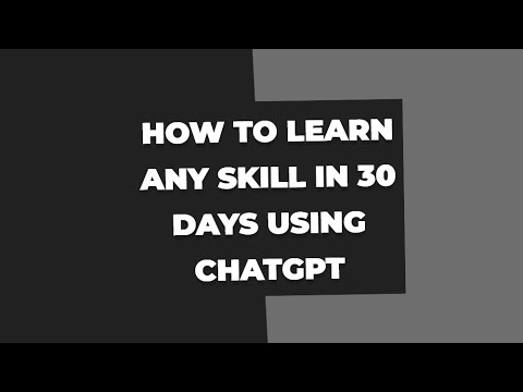 How to learn any Skill in 30 days using ChatGPT