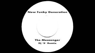 New Funky Generation - The Messenger (Dj ''S'' Remix)