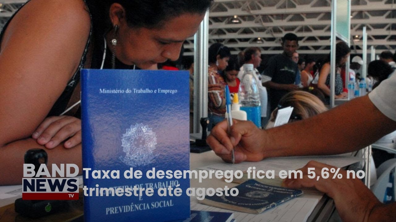 Taxa de desemprego fica em 56 no trimestre até agosto | BandNewsTV