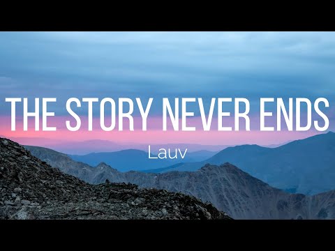 Lauv - The Story Never Ends (Lyrics)