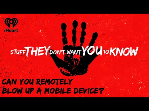 Can you remotely blow up a mobile device? | STUFF THEY DON'T WANT YOU
TO KNOW