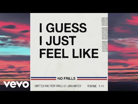 John Mayer - I Guess I Just Feel Like (Official Lyric Video) - UC9KhB07HSEtWISy_LFWwHzw