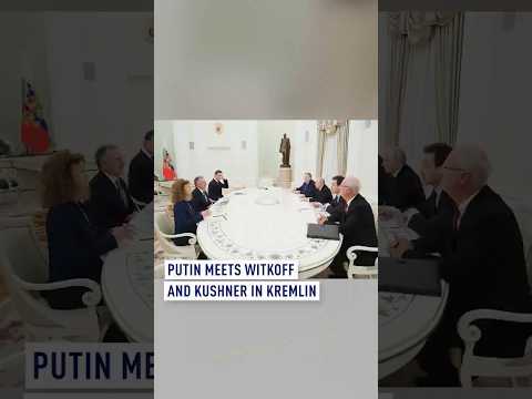 Putin meets Witkoff and Kushner in Kremlin