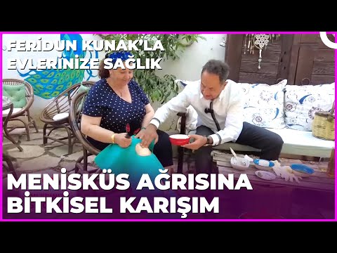 Menisküs Ağrılarını Dindiren Karışım | Dr. Feridun Kunak’la Evlerinize Sağlık