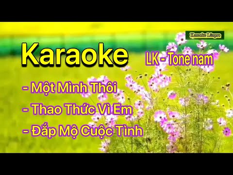 Karaoke LIÊN KHÚC MỘT MÌNH THÔI - Tone nam - @karaokelanpro3511