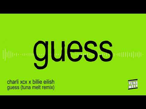 Charli XCX x Billie Eilish - Guess (Tuna Melt Remix)